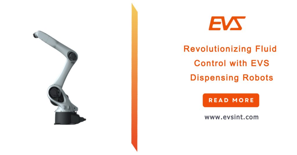 Revolutionizing Fluid Control with EVS Dispensing Robots